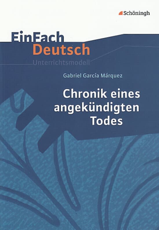 Chronik eines angekündigten Todes. EinFach Deutsch Unterrichtsmodelle: Gymnasiale Oberstufe