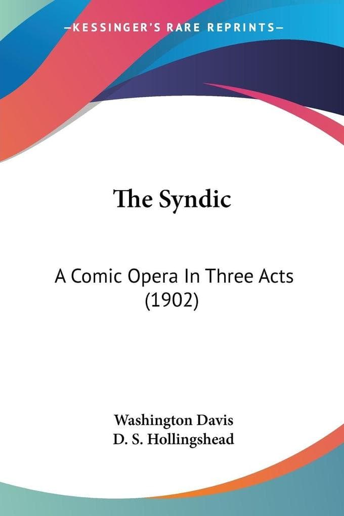The Syndic: A Comic Opera In Three Acts (1902)