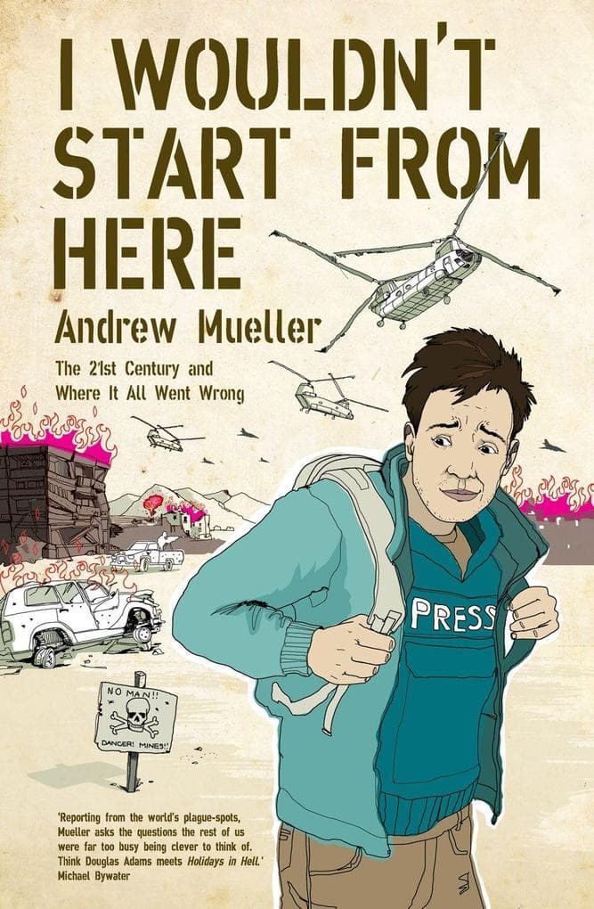 I Wouldn't Start From Here: The Twentieth Century And Where It All Went Wrong