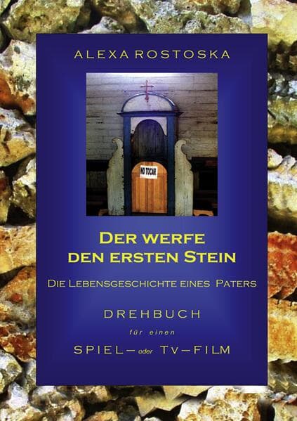 Der werfe den ersten Stein: Die Schicksalgeschichte eines Paters