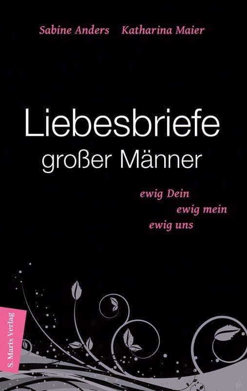 Liebesbriefe großer Männer: Ewig dein, ewig mein, ewig uns