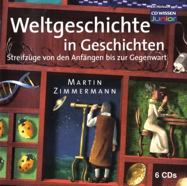 Weltgeschichte in Geschichten: Streifzüge von den Anfängen bis zur Gegenwart