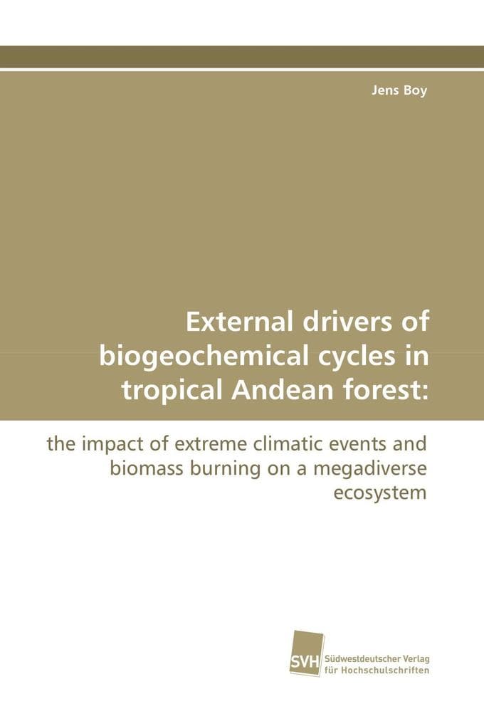 External drivers of biogeochemical cycles in tropical Andean forest:: the impact of extreme climatic events and biomass burning on a megadiverse ecosystem