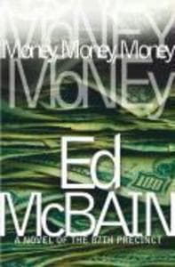 Money, Money, Money: A Novel of the 87th Precinct