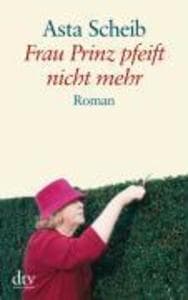 Frau Prinz pfeift nicht mehr: Roman