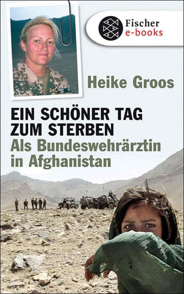 Ein schöner Tag zum Sterben: Als Bundeswehrärztin in Afghanistan