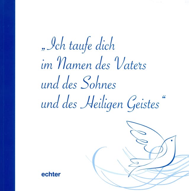 Ich taufe dich im Namen des Vaters und des Sohnes und des Heiligen Geistes: Handreichung zur Taufe