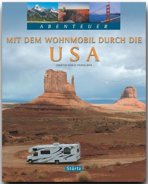 Abenteuer: Mit dem Wohnmobil durch die USA: Ein Bildband mit über 250 Bildern auf 128 Seiten - STÜRTZ Verlag