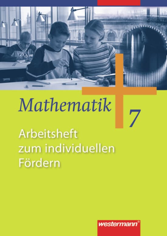 Mathematik 7. Arbeitsheft zum individuellen Fördern. Allgemeine Ausgabe: Ausgabe 2006 für die Sekundarstufe 1